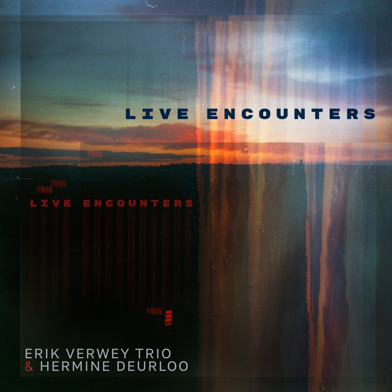 Erik Verwey Trio & Hermine Deurloo - Live Encounters