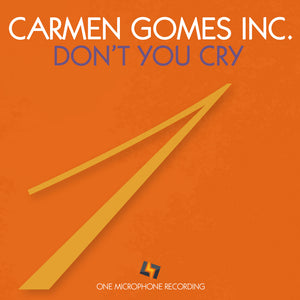 Carmen Gomes Inc. - Don't You Cry - The best High-Res audio downloads from €17.95! Shop now at Sound Liaison