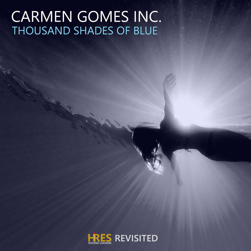 Carmen Gomes Inc. - Thousand Shades of Blue (Revisited) - The best High-Res audio downloads from €17.95! Shop now at Sound Liaison