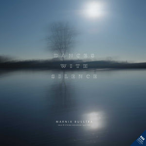 Marnix Busstra - Dances with Silence (RAR) - The best High-Res audio downloads from €17.95! Shop now at Sound Liaison