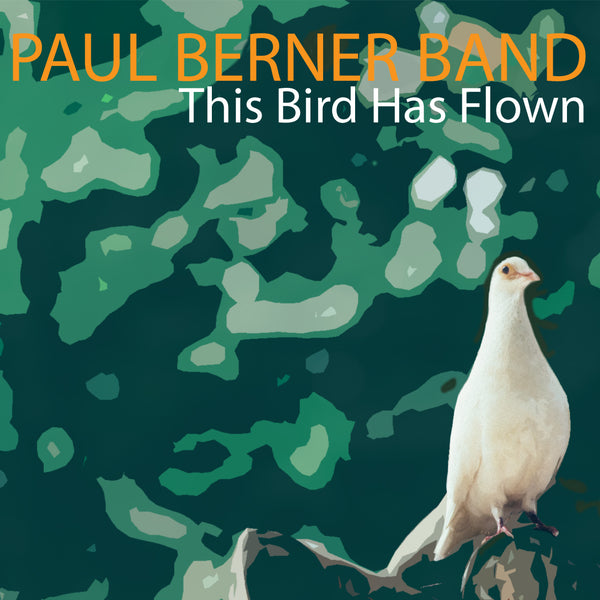 Paul Berner Band - This Bird Has Flown