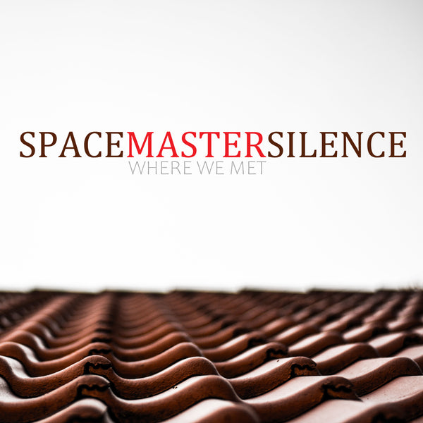 SpaceMasterSilence - Where We Met